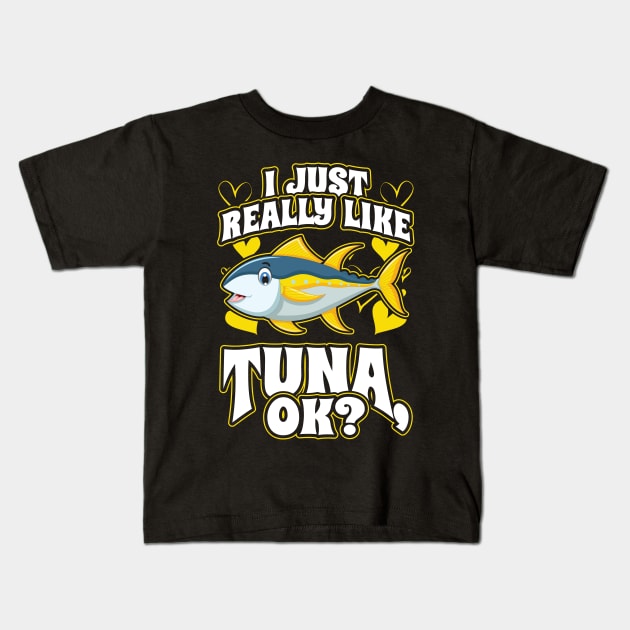 I Just Really Like Tuna OK Fishing Kids T-Shirt by aneisha